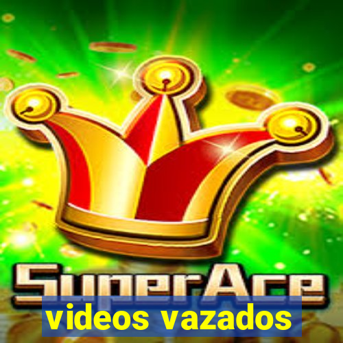 videos vazados